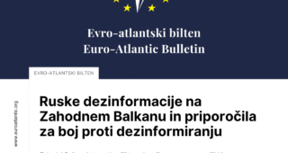 Nova številka Evro-atlantskega biltena: “Ruske dezinformacije na Zahodnem Balkanu in priporočila za boj proti dezinformiranju”